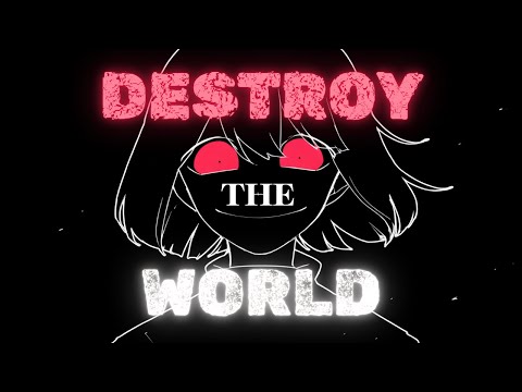 DESTROY the world (Undertale Genocide Song)