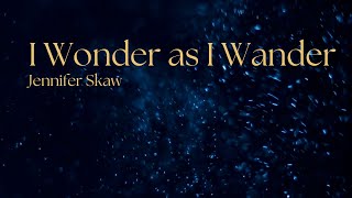I Wonder as I Wander (Official Lyric Video) Jennifer Skaw