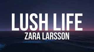 Zara Larsson - Lush Life (Lyrics Video)