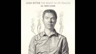 Josh Ritter - New Lover (from The Beast In Its Tracks, 2013)