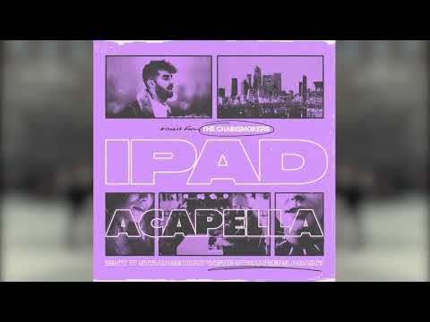 The Chainsmokers - iPad (Acapella)