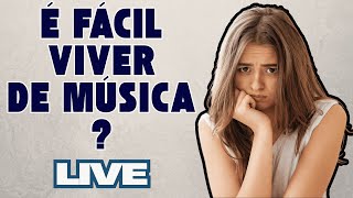 LIVE#402 É FÁCIL VIVER DE MÚSICA ?