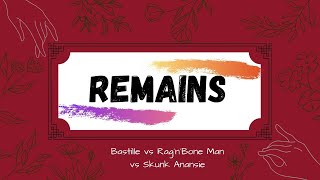 Remains-- (Bastille vs. Rag´n´Bone Man vs. Skunk Ananise )/Sub Español