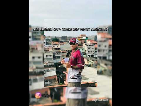 MC BELGA ST - HOJE EU TÔ NA MELHORA (LETRA OFICIAL)
