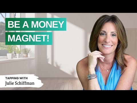 Be a Money Magnet! EFT Tapping to Attract Wealth and Abundance | With Julie Schiffman