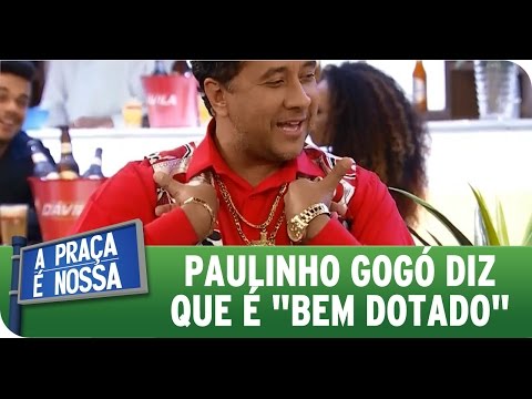 A Praça É Nossa (September 17, 2015) - Paulinho Gogó says he is "well-endowed" and can't even walk.