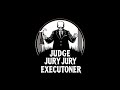 Judge Jury and Executioner 