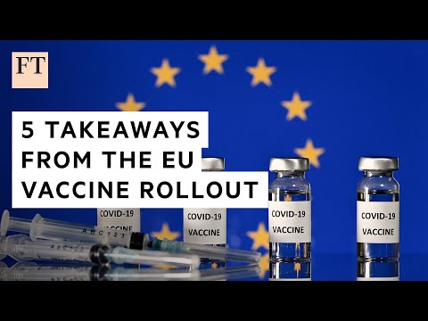 EU vaccine rollout: 5 takeaways | FT