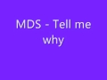 MDS - Tell me why 