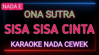 Download lagu SISA SISA CINTA - Karaoke Nada Cewek - Ona Sutra mp3