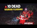 BREAKING Nairobi Floods Kill 10 Kenyans On Friday Night Police Announce