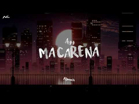Aljimen3z Ayy Macarena (SpanishVersion) (TYGA) 🔥🎼