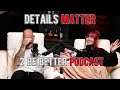 The Details Matter l 2 Be Better Podcast S2 E14
