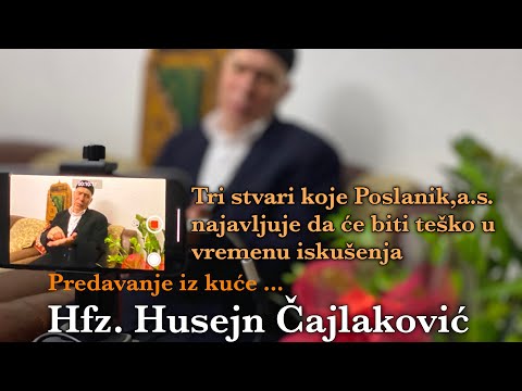 TEŠKO VRIJEME ISKUŠENJA - Prilagođavanje situaciji-Iz kuće predavanje hfz. Čajlaković Husejn