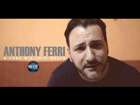 Anthony Ferri - A Cosa Mia Chiu' Bella (Video Ufficiale 2018)
