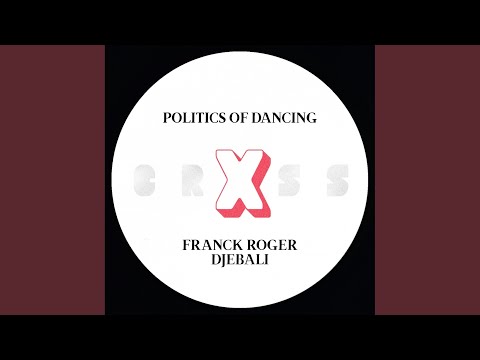 Politics Of Dancing X Franck Roger (Original Mix)