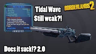 Borderlands 2: Patched Tidal Wave- Does it still suck?!