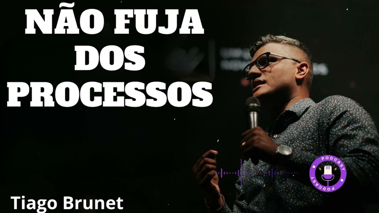 Tiago Brunet - NÃO FUJA DOS PROCESSOS
