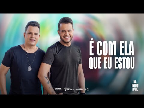João Neto e Frederico - É com ela que Eu Estou Clipe (DVD Na Intimidade)