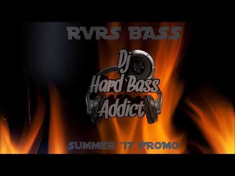 Dj Hard Bass Addict  Summer'17 RVRS BASS PROMO - FREE DOWNLOAD