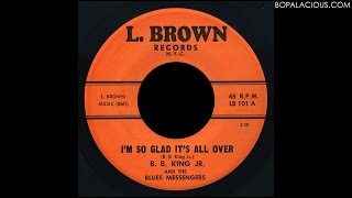 B.B. King Jr. And The Blues Messengers – I’m So Glad It’s All Over – L. Brown