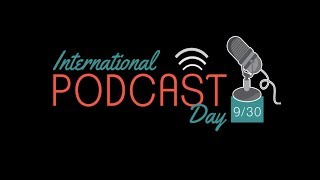 International Podcast Day Wrap Up 2017