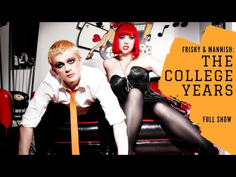FRISKY & MANNISH - The College Years - Full Show