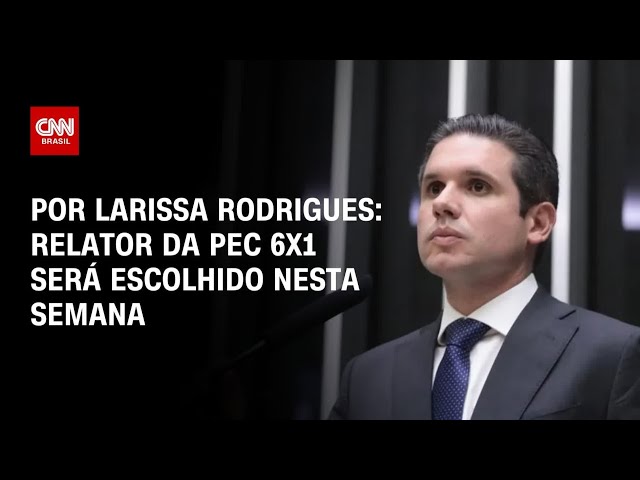 Análise: Relator da PEC 6x1 será indicado nesta semana, diz Hugo Motta | AGORA CNN