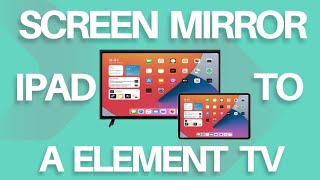 How To Screen Mirror iPad to Element TV