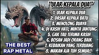 Download lagu RAP METAL || ** 🔥 REALITA KEHIDUPAN 🐍 ULAR KEPALA DUA - WASPADALAH!** mp3