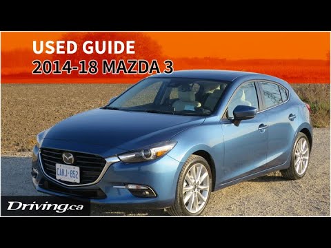 Used Guide: Mazda 3 2014-2018 | Which ones to buy and where to check for trouble! | Driving.ca