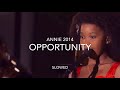 Annie 2014 - Opportunity ~ Slowed