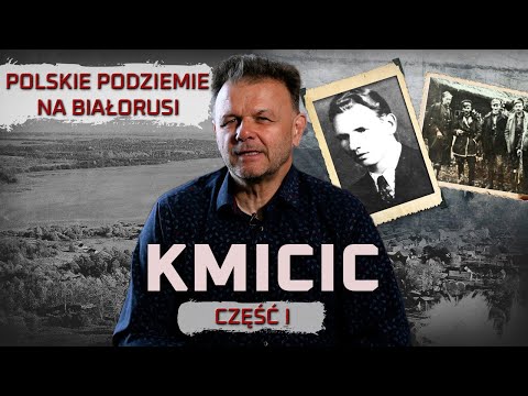 Antoni Burzyński „KMICIC”. Część I. Polskie Podziemie na Białorusi.