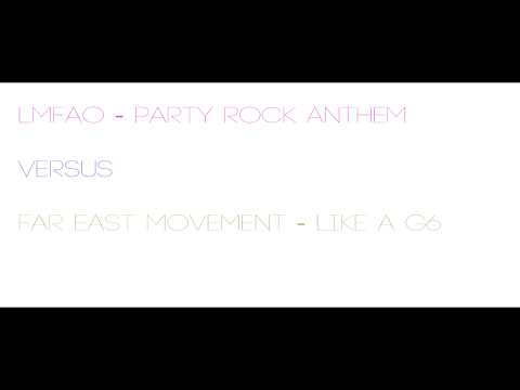 Party Rock Anthem (LMFAO) vs. Like a g6 (Far East Movement)