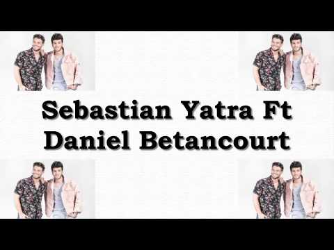 Sebastián Yatra Ft. Daniel Betancourt - Quédate De Sol A Sol (LETRA)