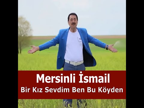Mersinli İsmail  - Bir Kız Sevdim Ben Bu Köyden