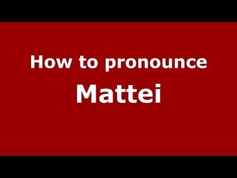 How to pronounce Mattei (Italian/Italy) - PronounceNames.com