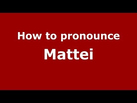 How to pronounce Mattei