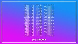 planetboom | RUN TO YOU | Official Music Video