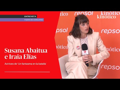 Entrevista a Susana Abaitua e Iraia Elías, actrices de 'Un fantasma en la batalla'