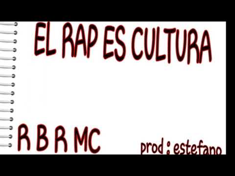"EL RAP ES CULTURA"/R B R MC