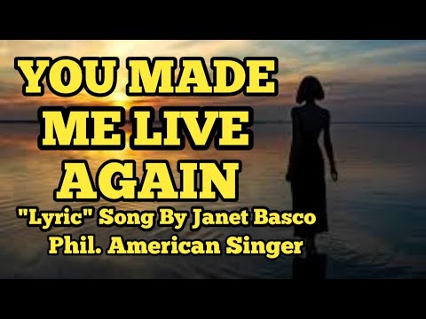 @YOU MADE ME LIVE AGAIN SONG BY; JANET BASCO PHIL. AMERICAN SINGER.
