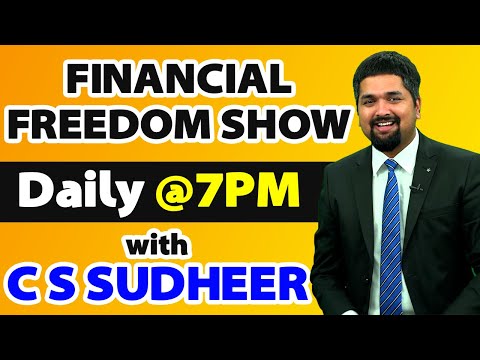 Financial Freedom Show with C S Sudheer @7PM on 10th of Jan 2021