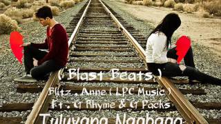 Tuluyang Nagbago - Blitz , Anne ( LPC Music ) Ft . G Rhyme & G Packs ( Blast Beats )