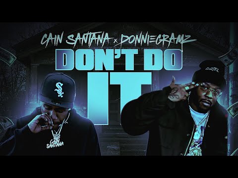 Cain Santana x DonnieGramz- Don’t Do It (Official Video) (Dir.By Willie 3.0)
