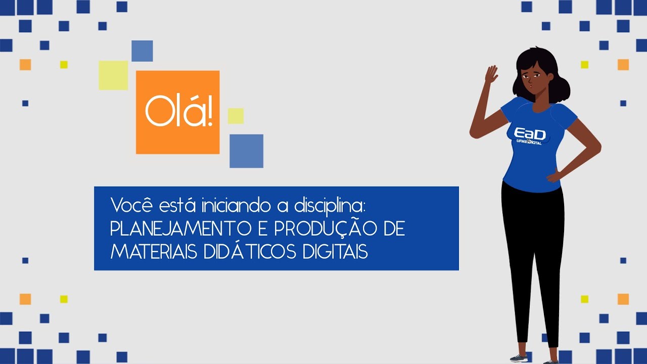 [UFMS Digital] Apresentação da Disciplina Planejamento e Produção de Materiais Didáticos Digitais