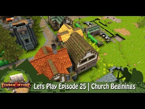 Timber & Stone | Lets Play Episode 25 | Church Beginings