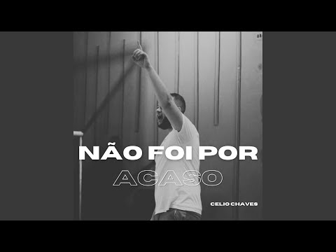 Não Foi Por Acaso - Celio Chaves