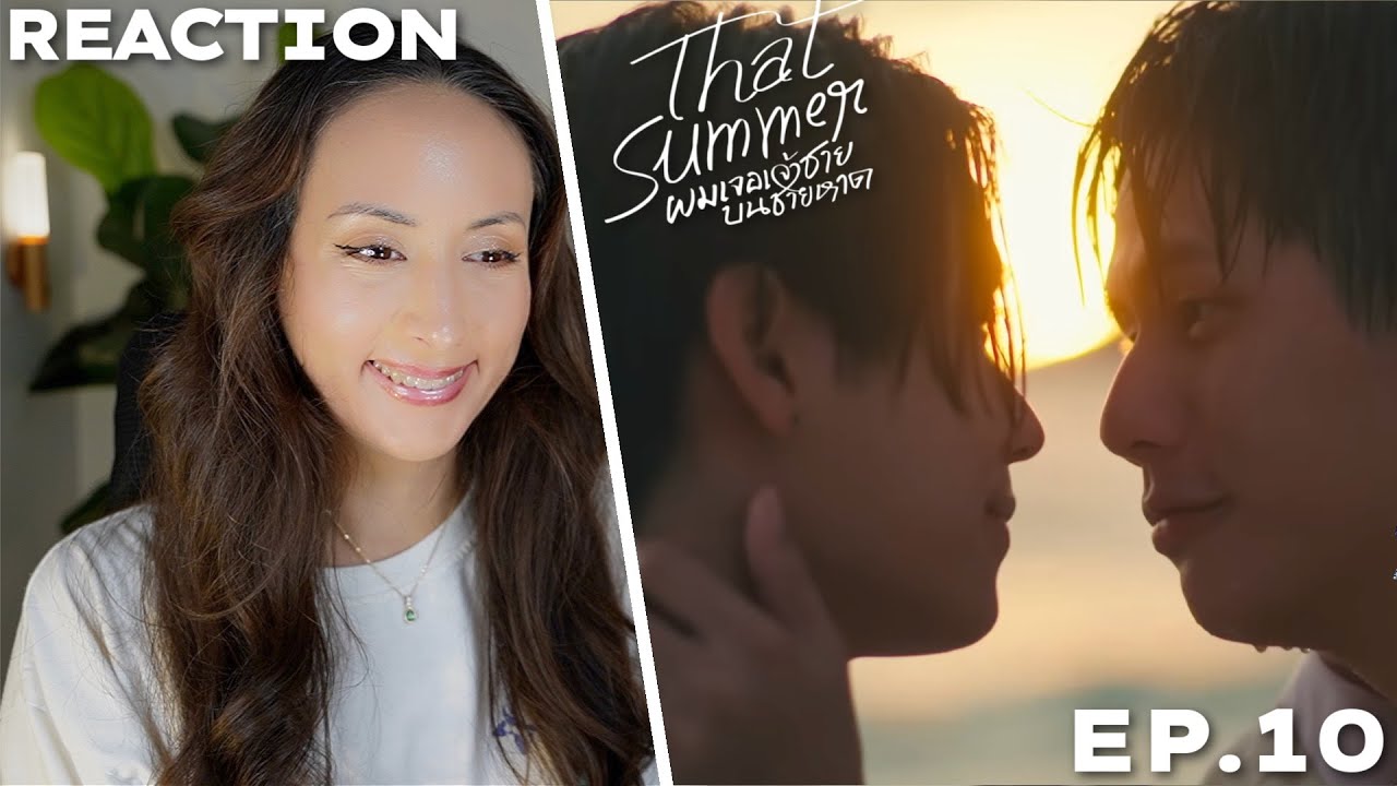 That Summer ผมเจอเจ้าชายบนชายหาด | EP.10 REACTION | WinnySatang