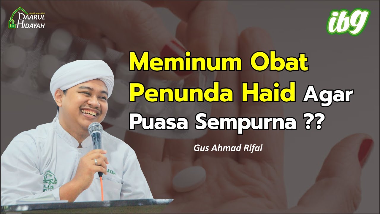 Meminum obat penunda haid agar puasa sempurna ??